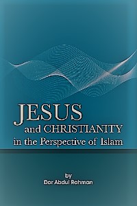 Jesus And Christianity In The Perspective Of Islam